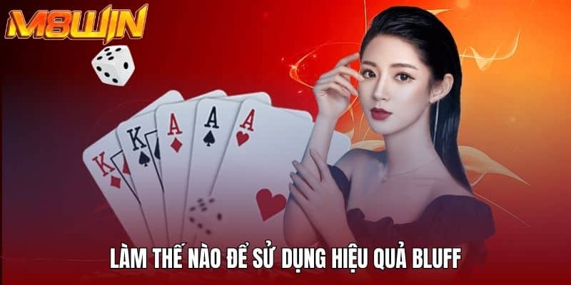 Làm thế nào để sử dụng hiệu quả bluff