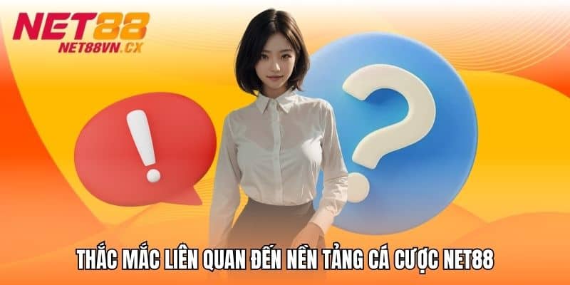Thac mac lien quan den nen tang ca cuoc NET88