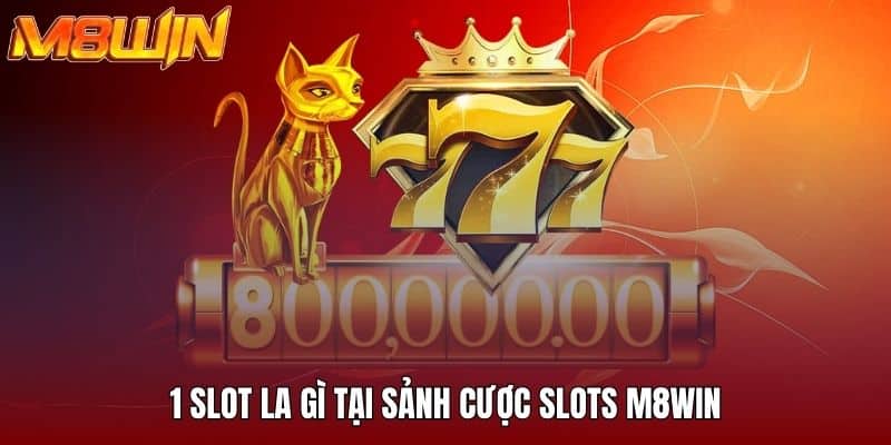 Tìm hiểu về 1 slot la gì cùng nền tảng cá cược trực tuyến