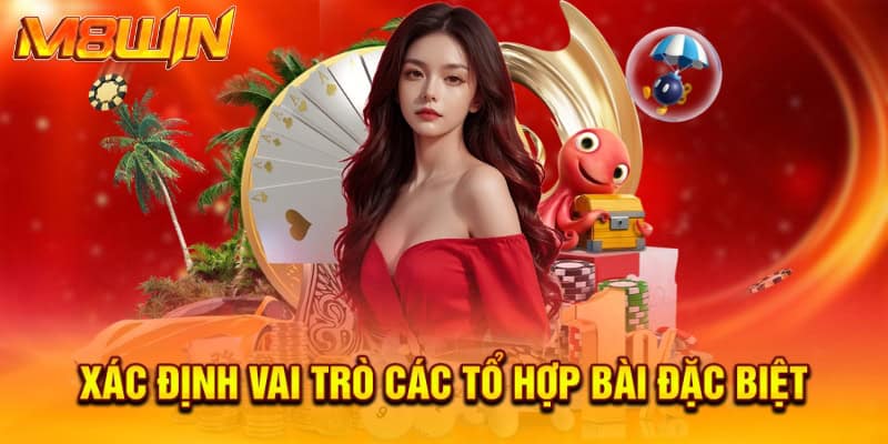 Cách Chơi Bài Tiến Lên miền Trung Chi Tiết Tại M8win 3 Xác định vai trò các tổ hợp bài đặc biệt